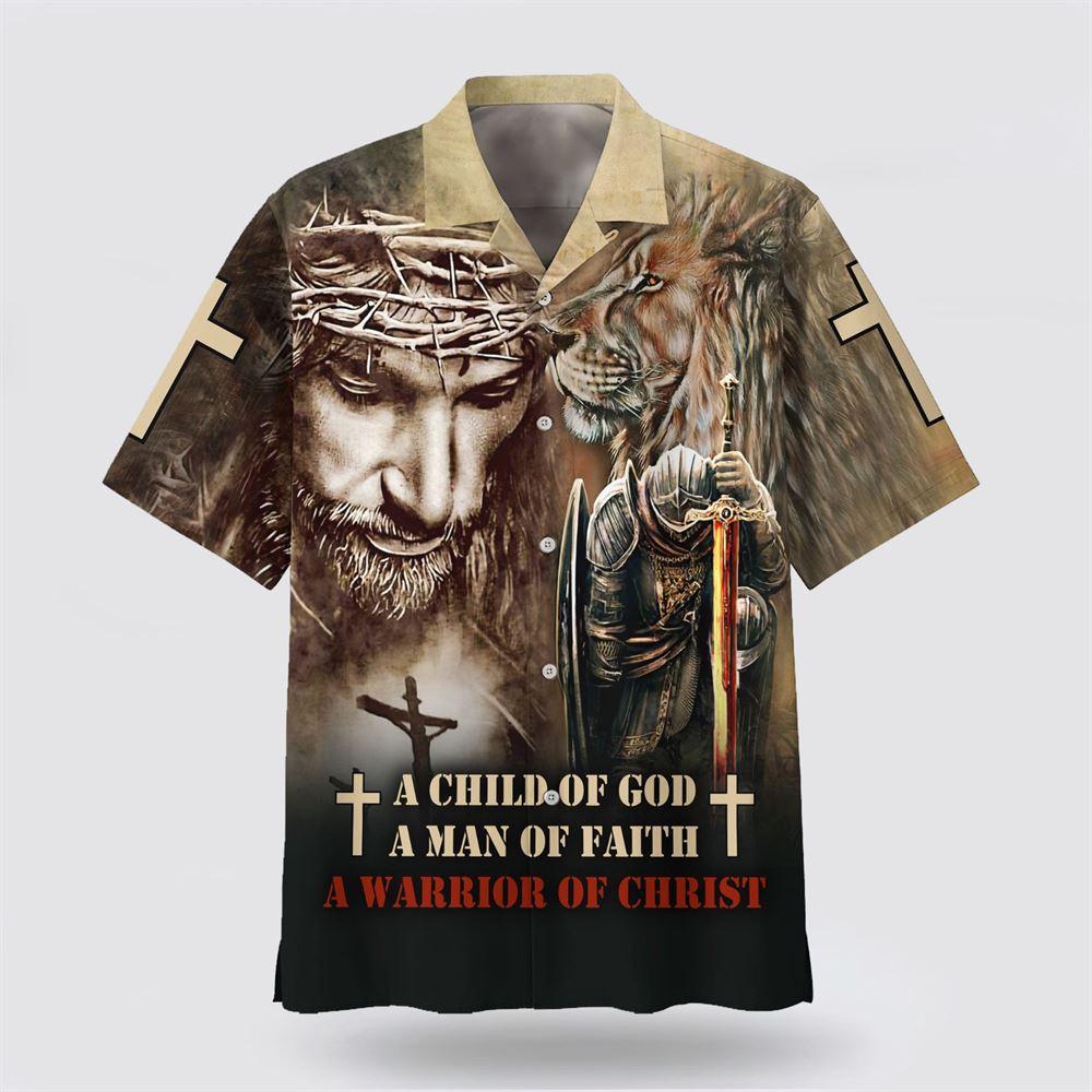 A Child Of God A Man Of Faith A Warrior Of Christ Hawaiian Shirts - Gifts For Christians