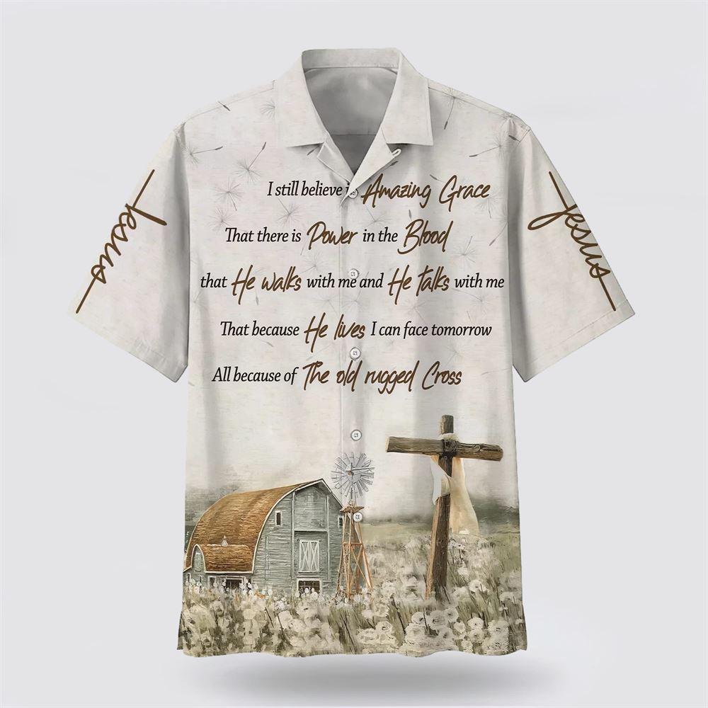 Barnhouse I Still Believe In Amazing Grace Hawaiian Shirts - Gifts For Christians