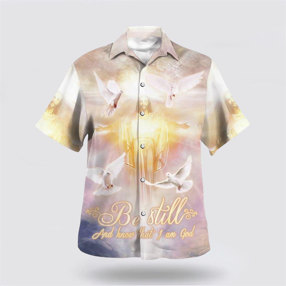 Be Still And Know That I Am God Hawaiian Shirts - Gifts For Christians