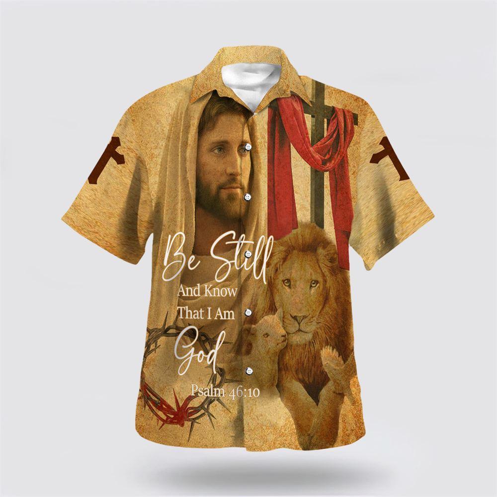 Be Still And Know That I Am God Jesus Christ And Lion Hawaiian Shirts - Gifts For Christians