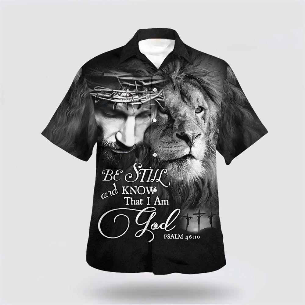 Be Still And Know That I Am God Lion Hawaiian Shirts For Men - Gifts For Christians