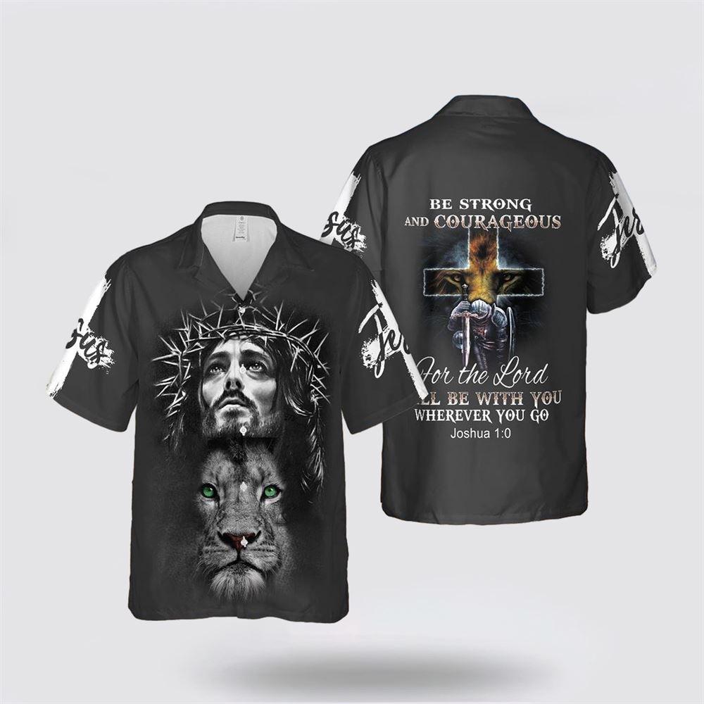Be Strong And Courageous Lion Jesus Hawaiian Shirts - Gifts For Christians