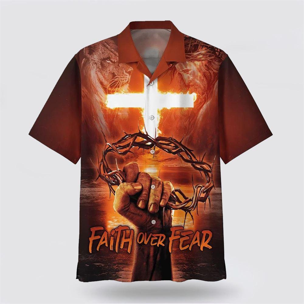 Crown Of Thorns Faith Over Fear Hawaiian Shirts - Gifts For Christians