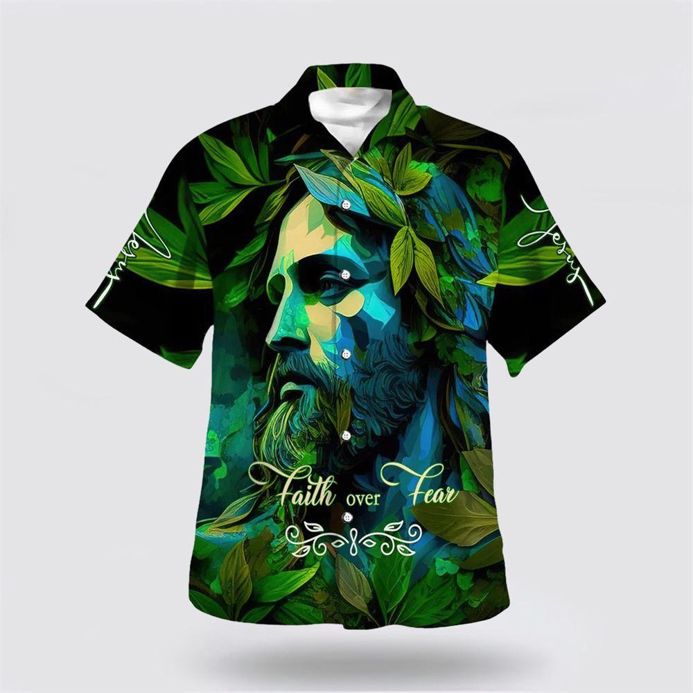 Faith Over Fear Green Jesus Hawaiian Shirts For Men And Women - Gifts For Christians