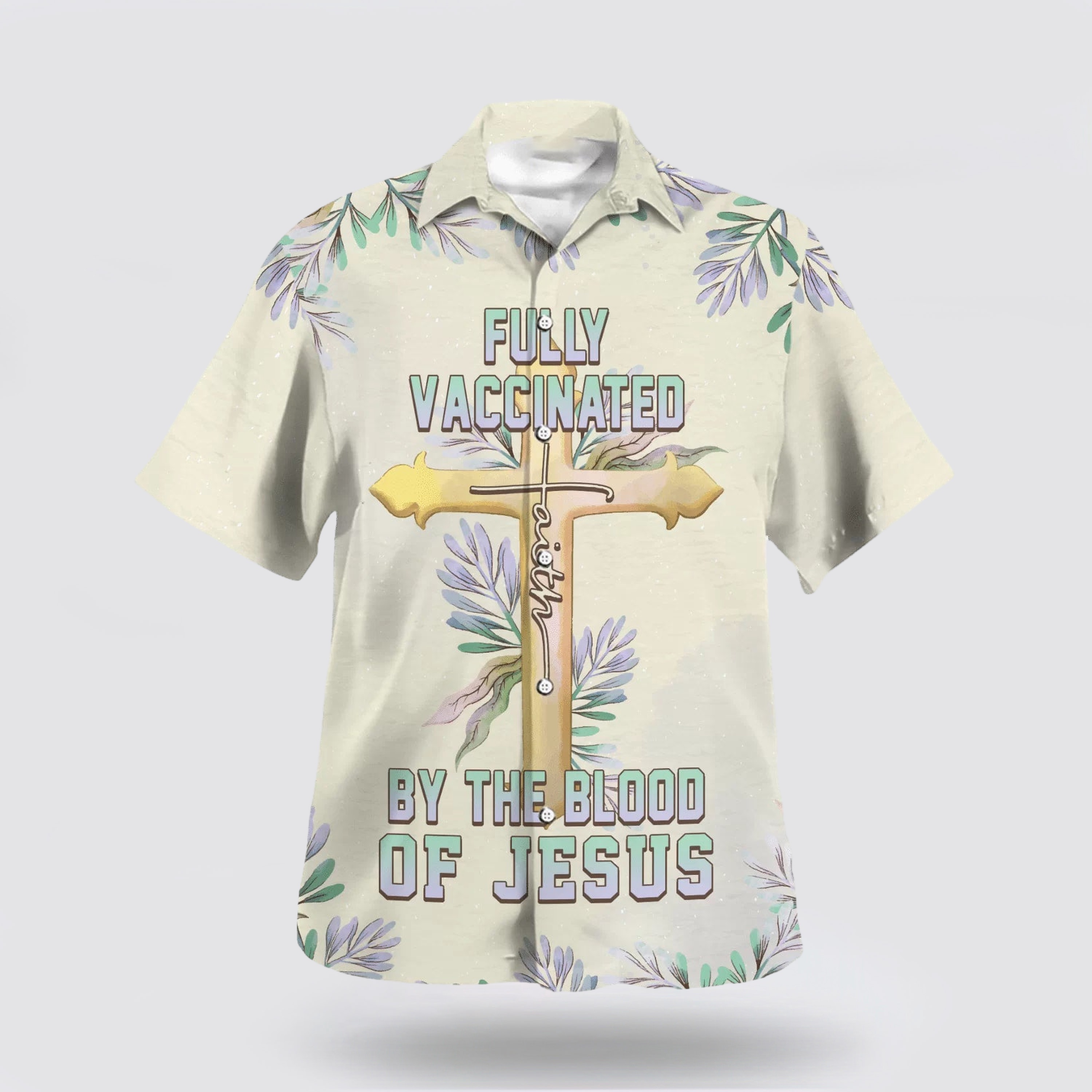 Fully Vaccinated By The Blood Of Jesus Cross Hawaiian Shirt - Gifts For People Who Love Jesus