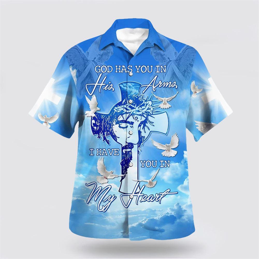 God Has You In His Arms I Have You In My Heart Hawaiian Shirts - Gifts For Christians