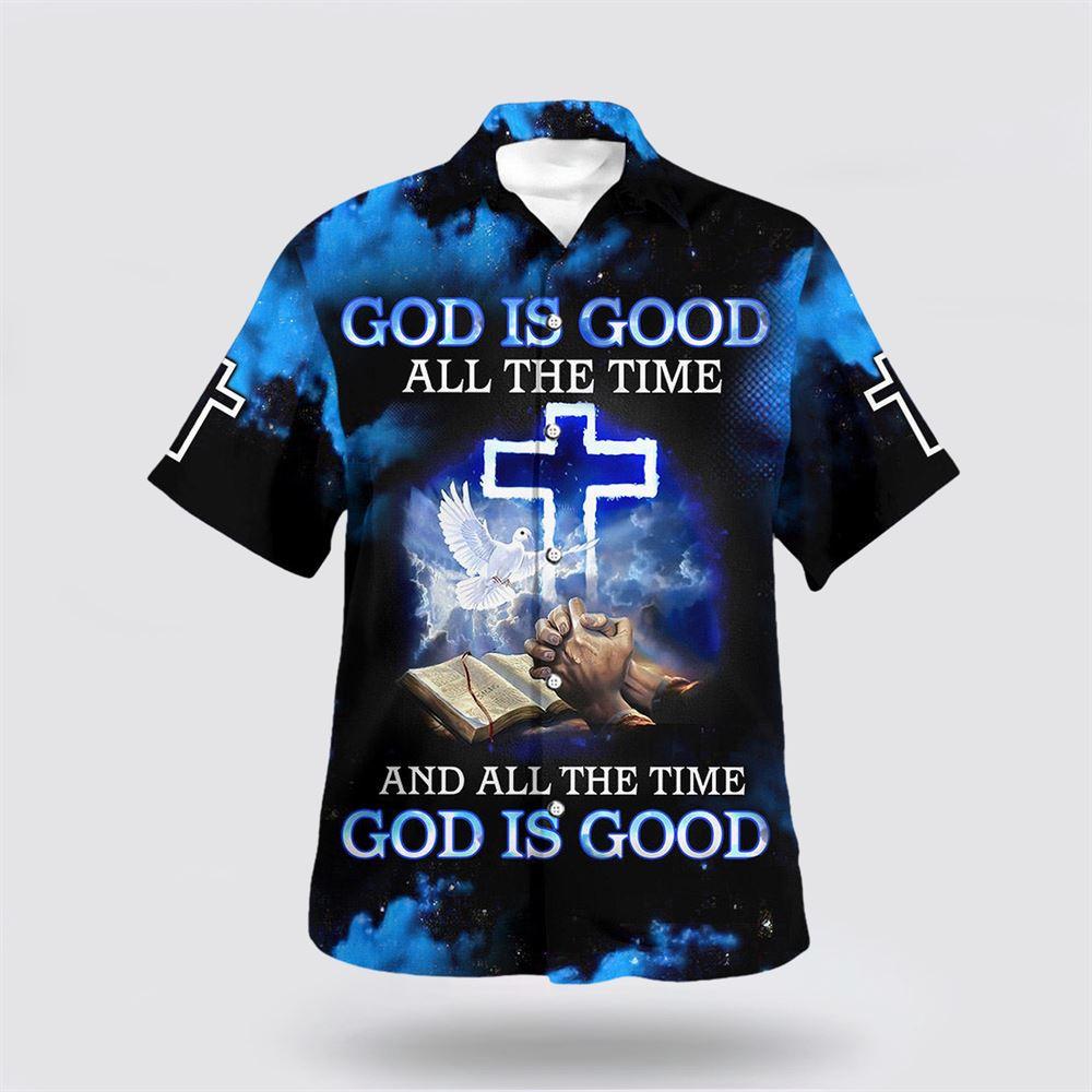 God Is Good All The Time And All The Time God Is Good Hawaiian Shirts - Gifts For Christians