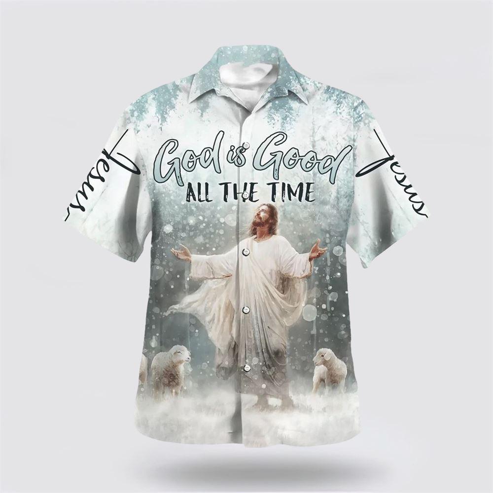 God Is Good All The Time Jesus Hawaiian Shirt - Gifts For Christians
