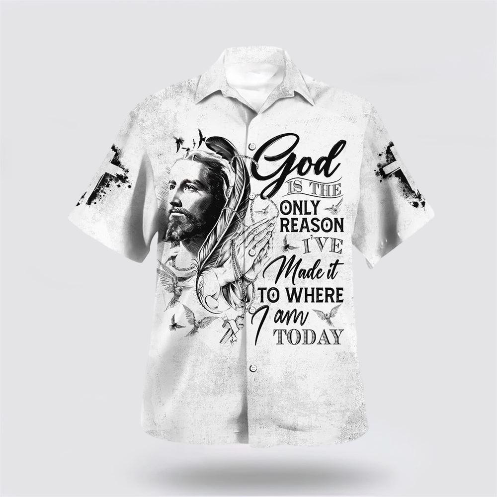 God Is The Only Reason Hawaiian Shirts - Gifts For Christians