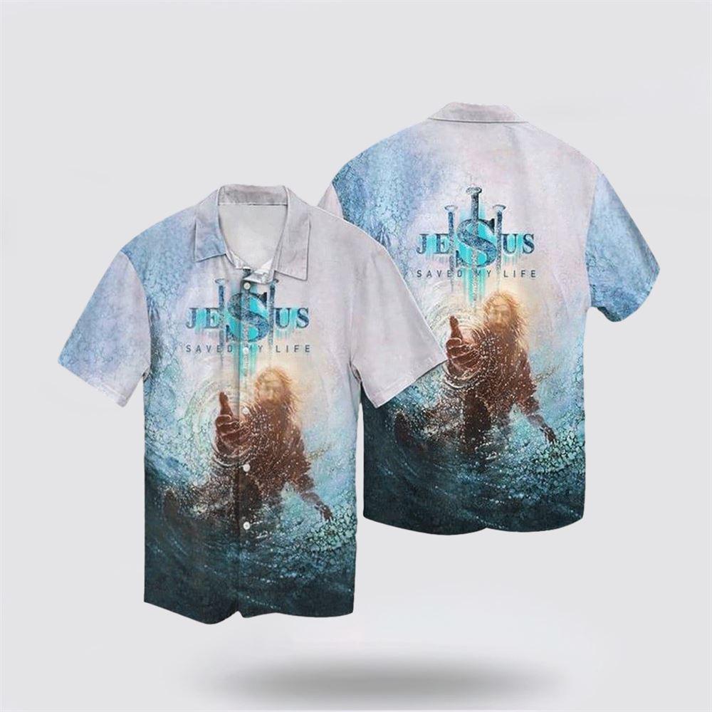 Hand of Jesus Saved My Life Christian Hawaiian Shirts - Gifts For Christians