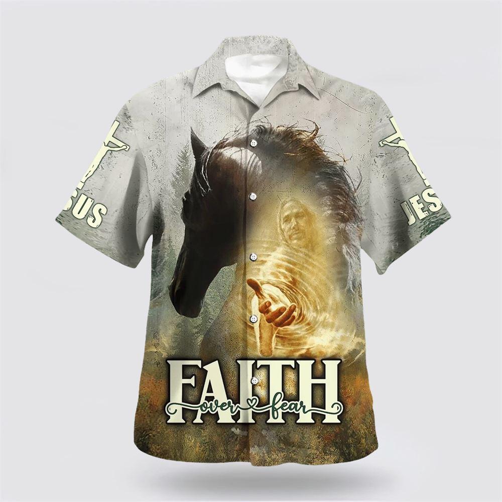 Horse And Jesus Faith Over Fear Hawaiian Shirt - Gifts For Christians