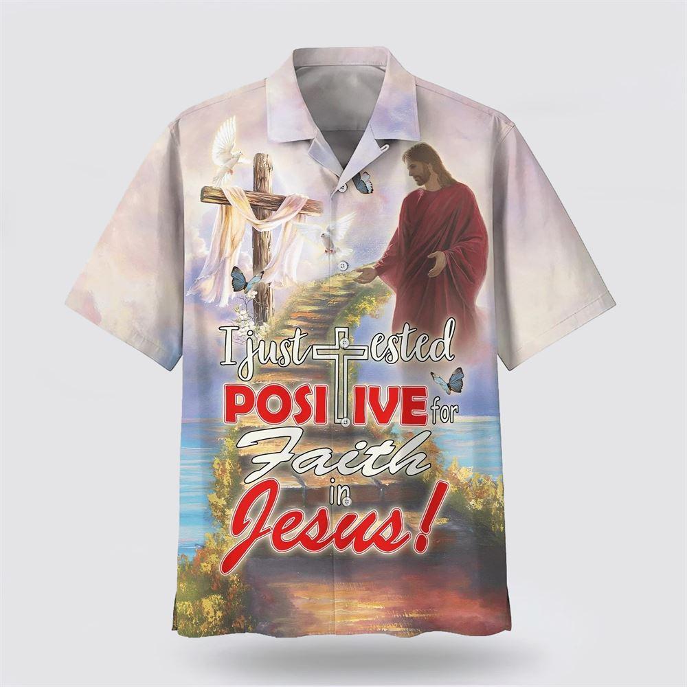 I Just Tested Positive For Faith In Jesus Hawaiian Shirts - Gifts For Christians