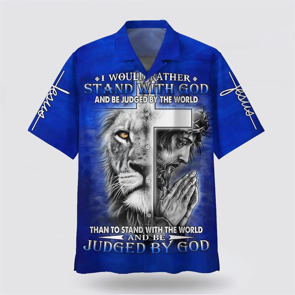 I Would Rather Stand With God Jesus And The Lion Hawaiian Shirts - Gifts For Christians