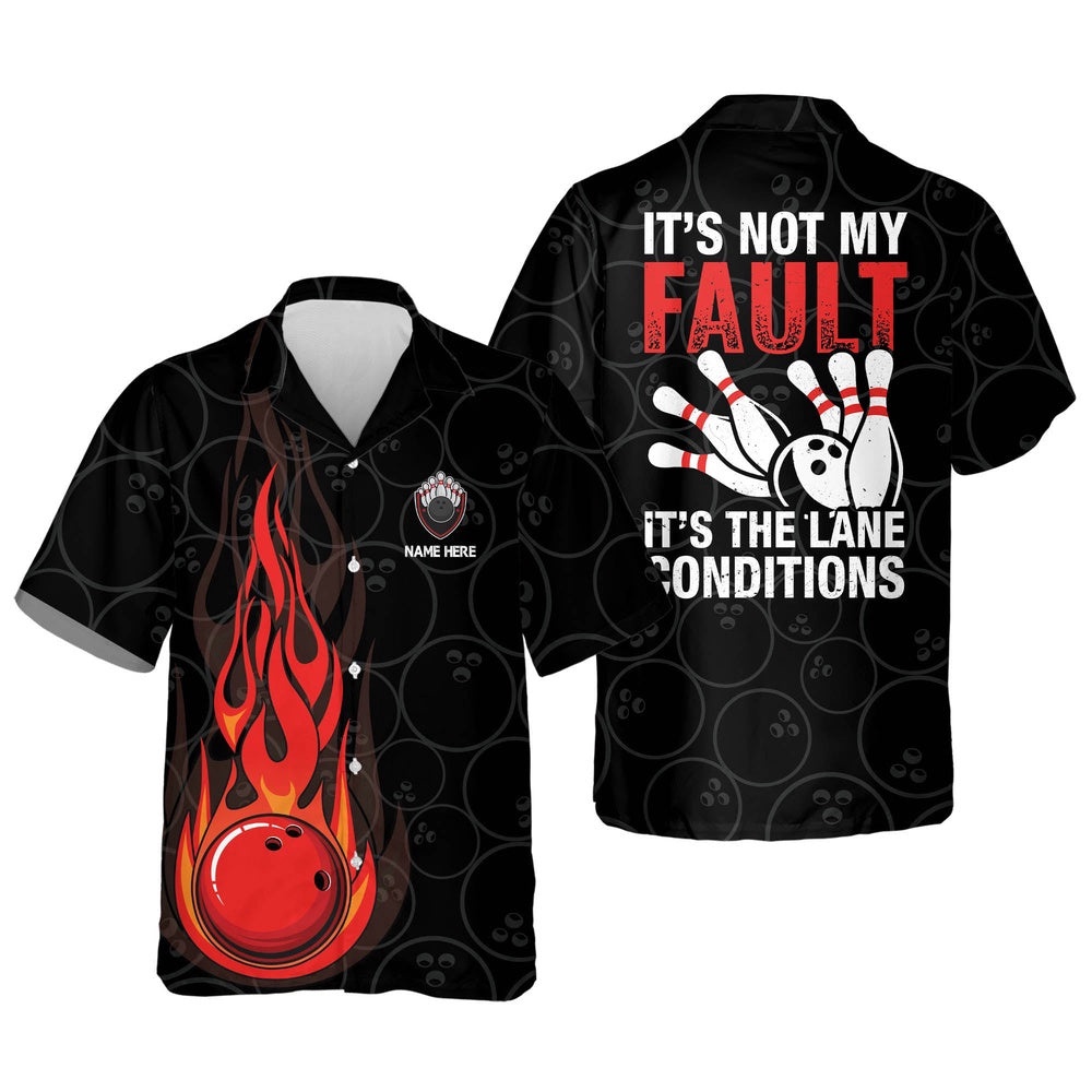 It's Not My Fault Bowling Shirt, Custom Bowling Shirt, Custom Team Bowling Hawaiian Shirt