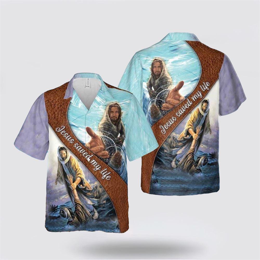Jesus Heal Jesus Saved My Life Hawaiian Shirt - Gifts For Christians