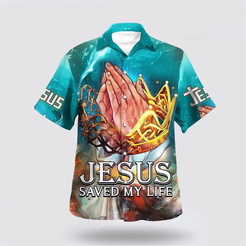 Jesus Saved My Life Hand Praying Hawaiian Shirts - Gifts For Jesus Lovers