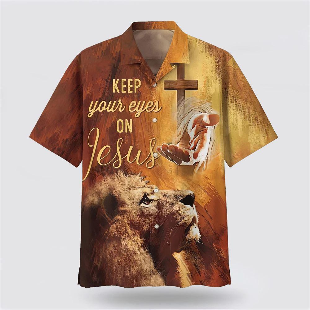 Keep Our Eyes On Jesus Hand Of Jesus Lion Hawaiian Shirts - Gifts For Jesus Lovers