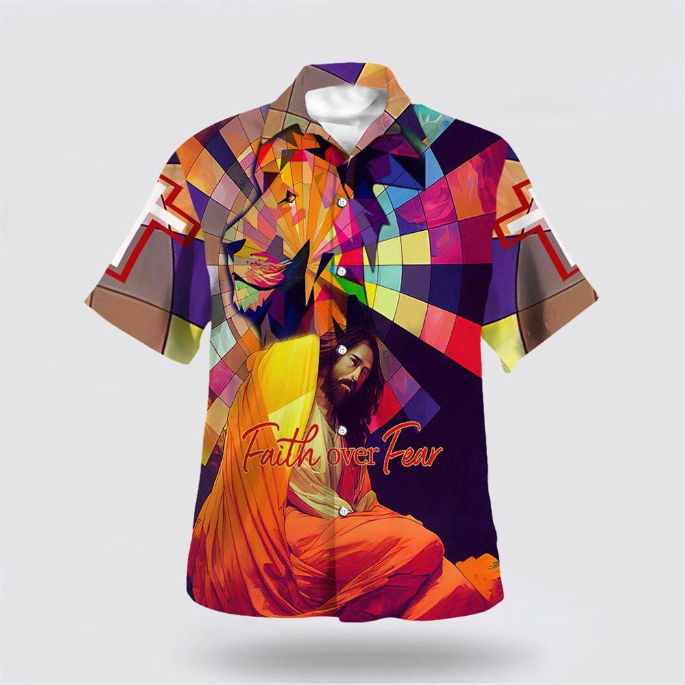 Lion Jesus Faith Over Fear Hawaiian Shirts For Men - Gifts For Jesus Lovers