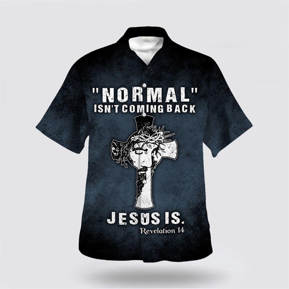 Normal Isn't Coming Back Jesus Is Hawaiian Shirt - Gifts For Jesus Lovers