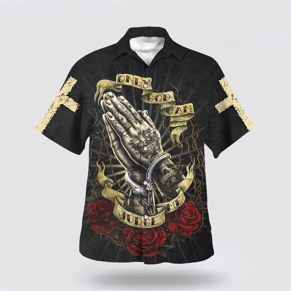 Only God Can Judge Me Jesus Pray Hawaiian Shirt - Gifts For Christian Families
