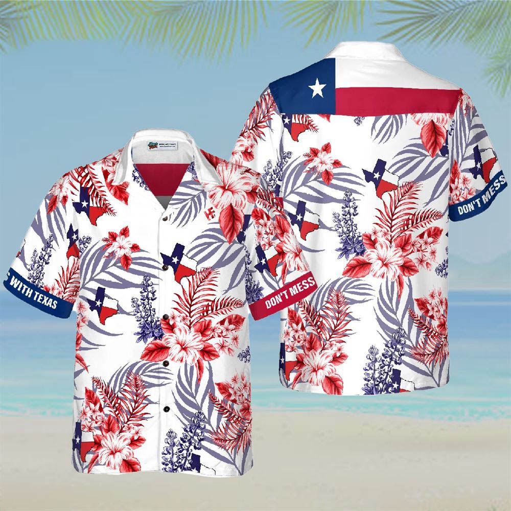 Proud Texas Don't Mess With Best Gifts For 4 Of July, Texas Hawaii Shirt, Texas Shirt