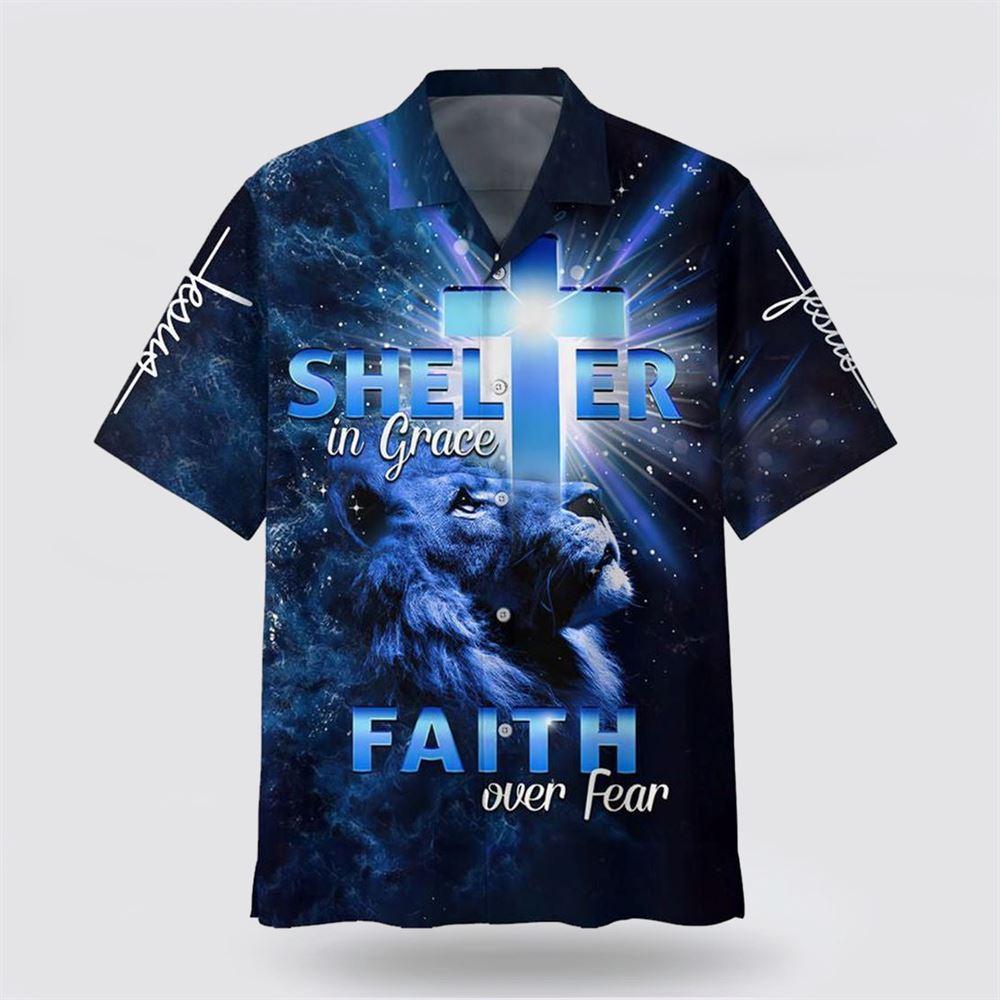Shelter In Grace Faith Over Fear Hawaiian Shirt - Gifts For Christian Families