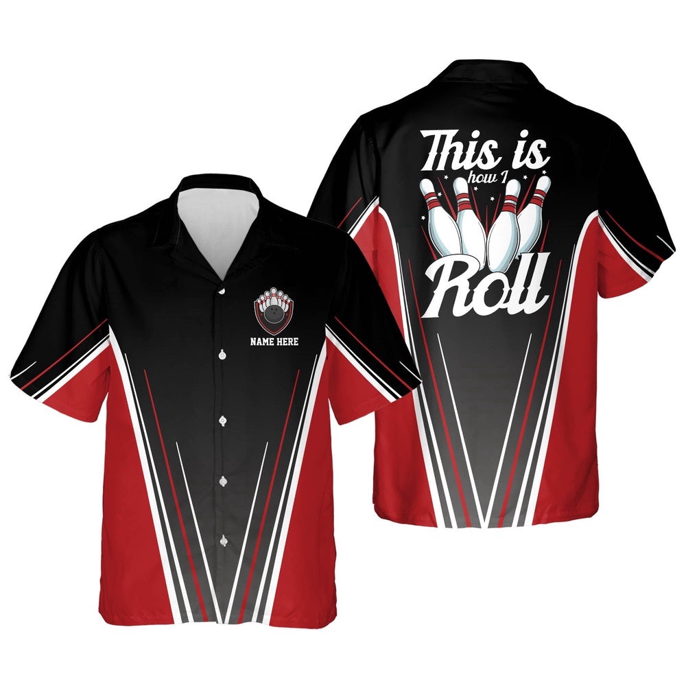 This is How I Roll Bowling Shirts, Custom Bowling Shirt, Custom Team Bowling Hawaiian Shirt