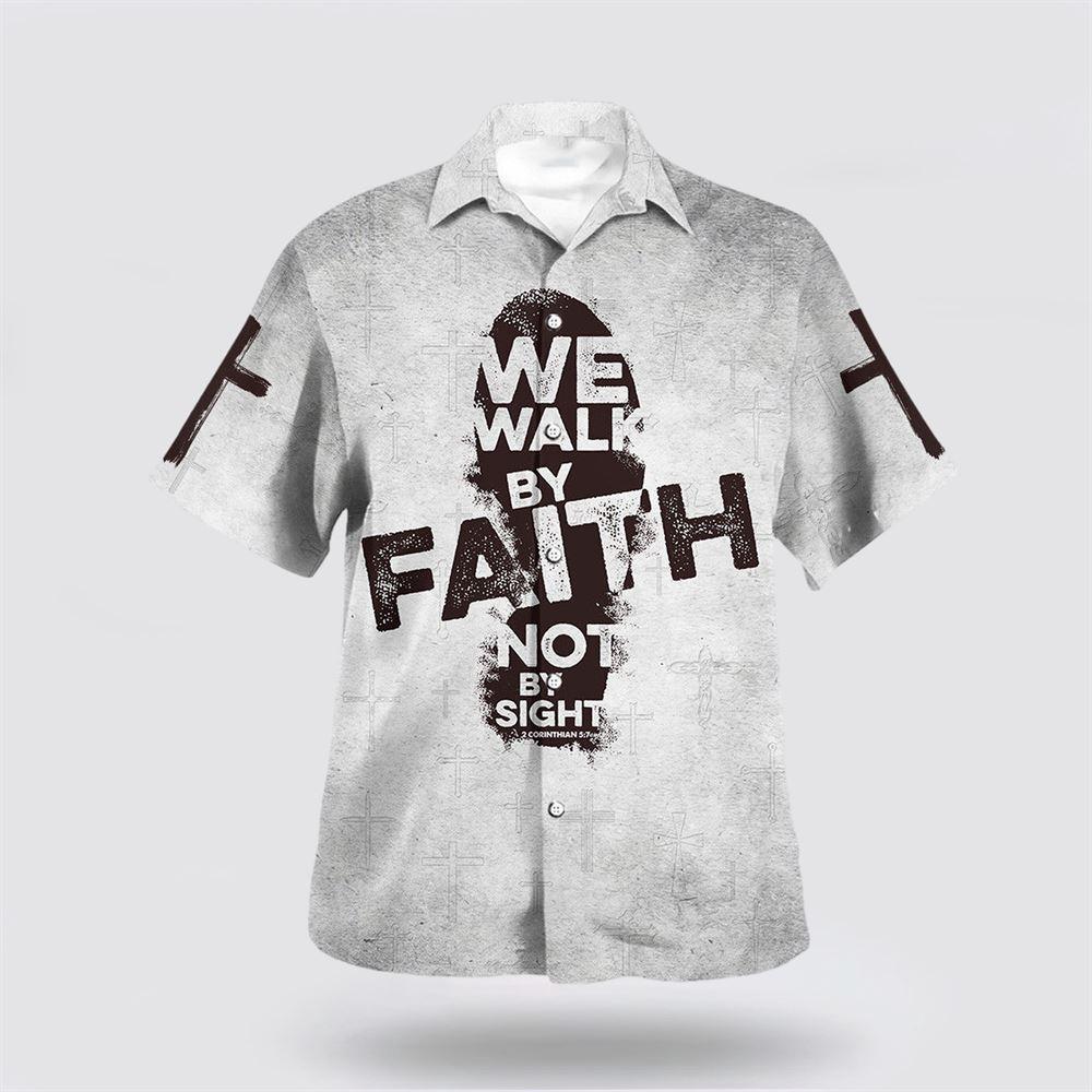 We Walk By Faith Not By Sight Jesus Cross Hawaiian Shirt - Gifts For Christian Families