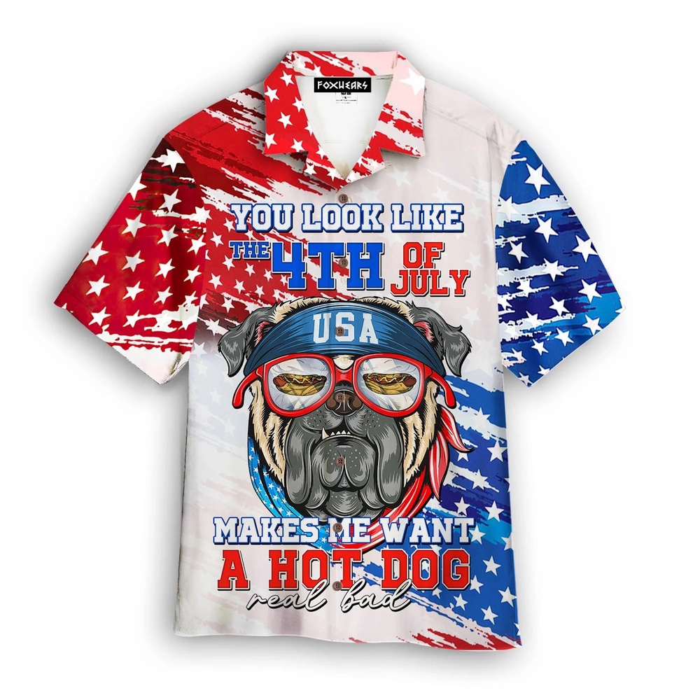 You Look Like The 4Th Of July Shirt Makes Me Want A Hot Dog Hawaiian Shirt, 4th Of July Hawaiian Shirt, 4th Of July Shirt